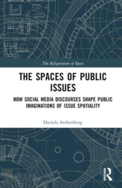 The Spaces of Public Issues: How Social Media Discourses Shape Public Imaginations of Issue Spatiality