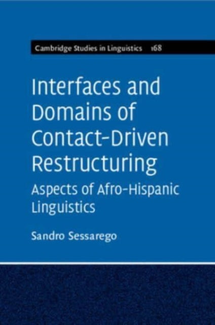 Interfaces and Domains of Contact-Driven Restructuring: Volume 168: Aspects of Afro-Hispanic Linguistics