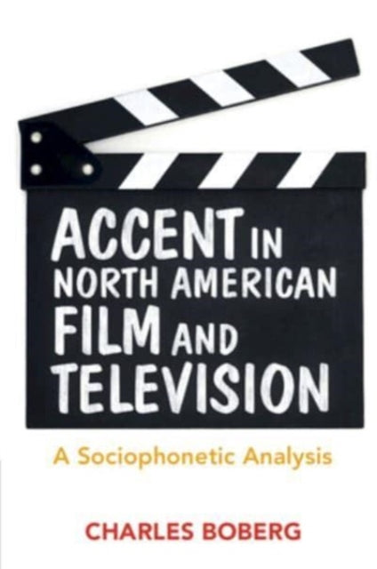 Accent in North American Film and Television: A Sociophonetic Analysis