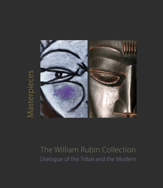 Masterpieces from the William Rubin Collection: Dialogue of the Tribal and the Modern and its Heritage