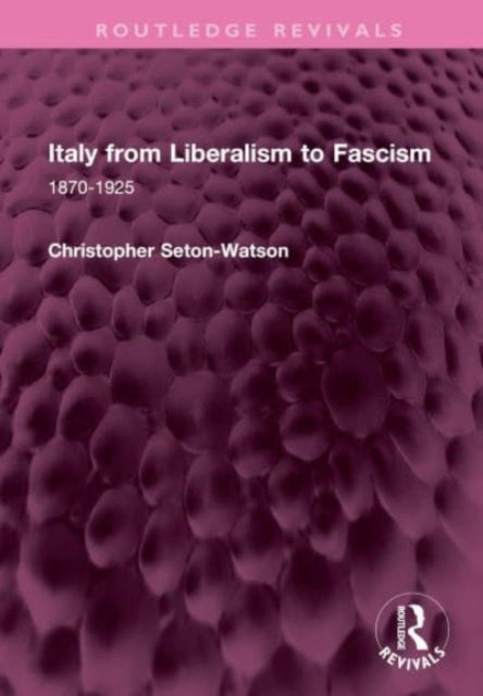 Italy from Liberalism to Fascism: 1870-1925