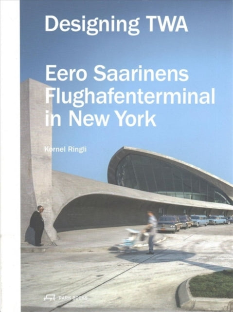 Designing TWA - Eero Saarinens Flughafenterminal in New York