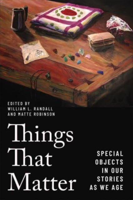 Things That Matter: Special Objects in Our Stories as We Age