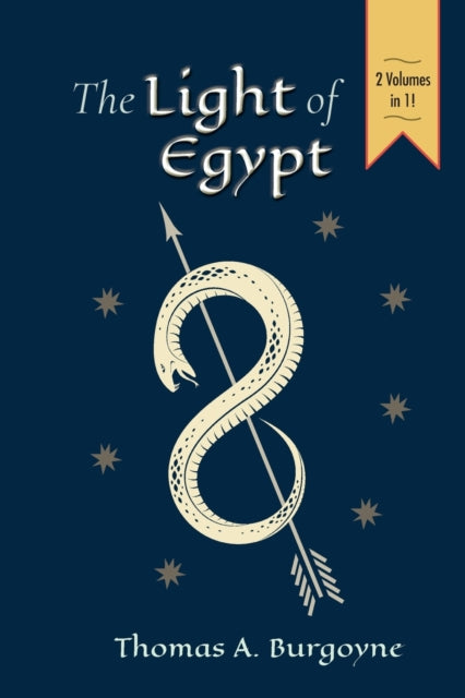 The Light of Egypt; Or, the Science of the Soul and the Stars [Two Volumes in One]