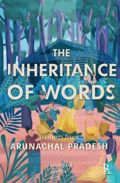 The Inheritance of Words – Writings from Arunachal Pradesh