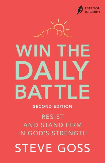 Win the Daily Battle, Second Edition: Resist and Stand Firm in God's Strength