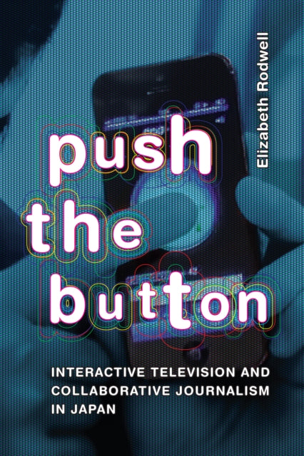 Push the Button: Interactive Television and Collaborative Journalism in Japan