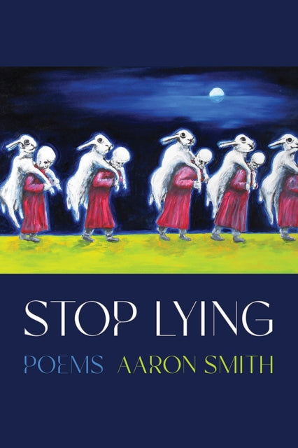 Stop Lying: Poems