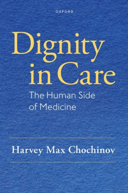 Dignity in Care: The Human Side of Medicine