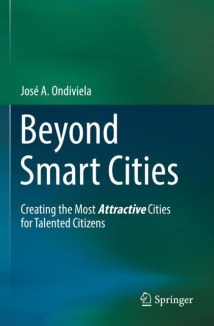 Beyond Smart Cities: Creating the Most Attractive Cities for Talented Citizens