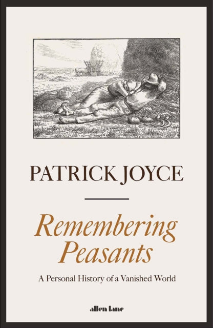 Remembering Peasants: A Personal History of a Vanished World