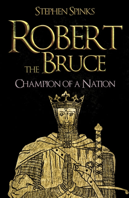 Robert the Bruce: Champion of a Nation