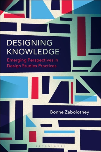 Designing Knowledge: Emerging Perspectives in Design Studies Practices