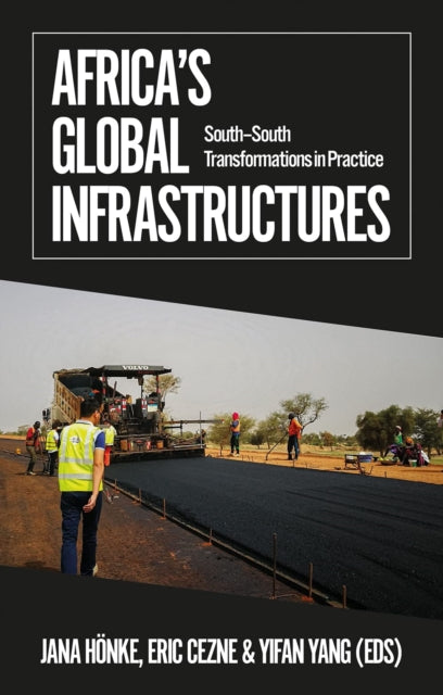 Africa's Global Infrastructures: South–South Transformations in Practice