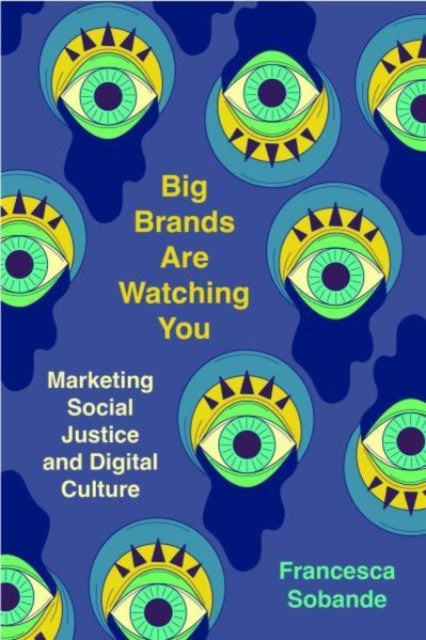 Big Brands Are Watching You: Marketing Social Justice and Digital Culture