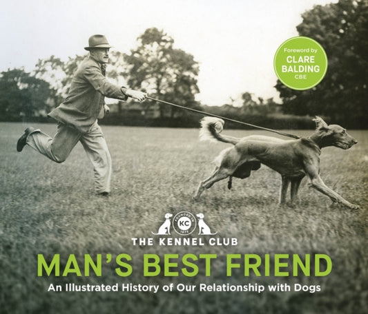 Man's Best Friend: An Illustrated History of our Relationship with Dogs: with an introduction by Clare Balding, the perfect gift for every dog lover