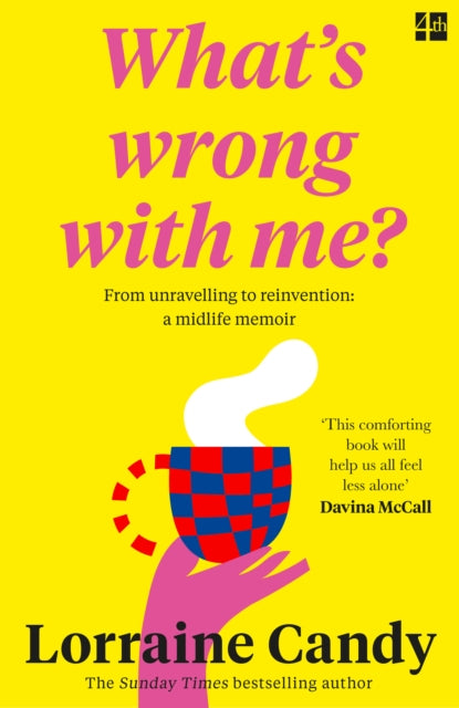 ‘What’s Wrong With Me?’: From Unravelling to Reinvention: a Midlife Memoir