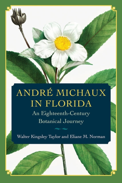 Andre Michaux in Florida: An Eighteenth-Century Botanical Journey