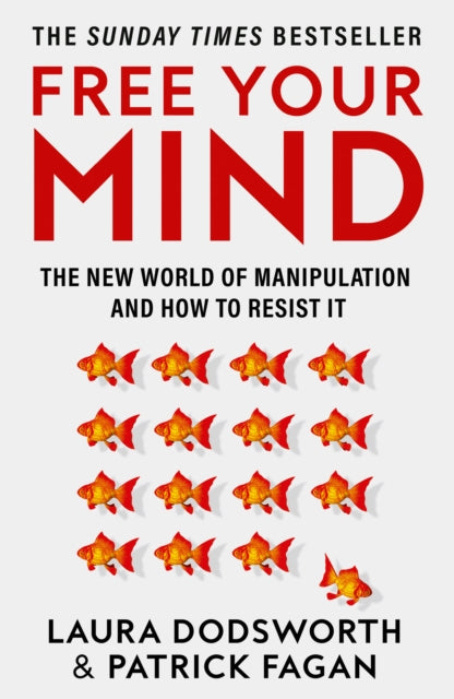 Free Your Mind: The New World of Manipulation and How to Resist it