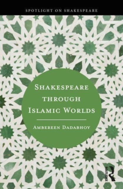 Shakespeare through Islamic Worlds