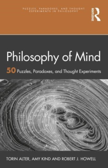 Philosophy of Mind: 50 Puzzles, Paradoxes, and Thought Experiments