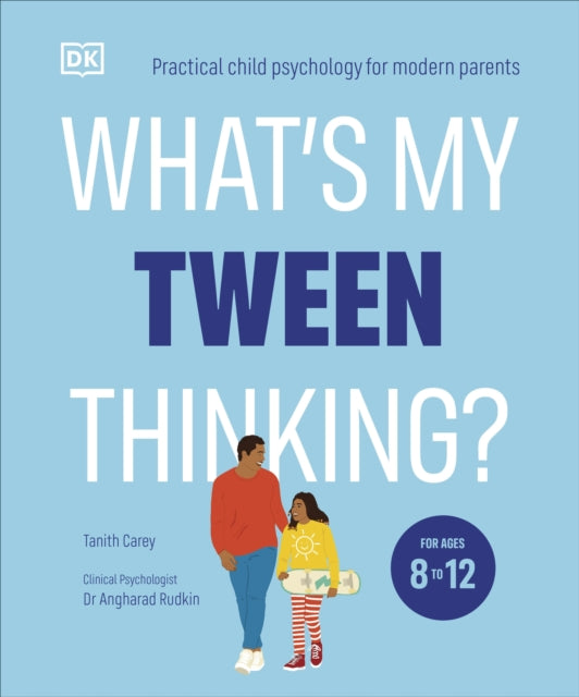 What's My Tween Thinking?: Practical Child Psychology for Modern Parents