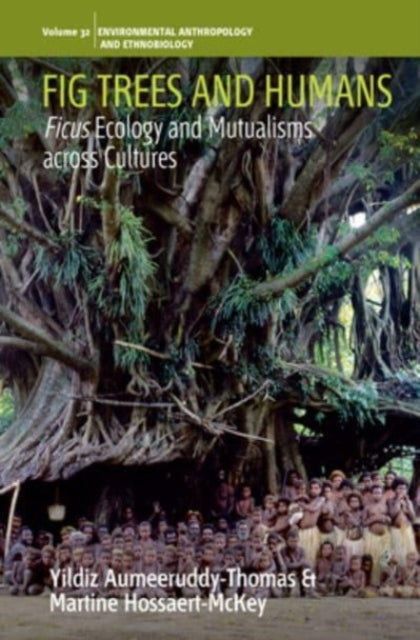 Fig Trees and Humans: Ficus Ecology and Mutualisms across Cultures