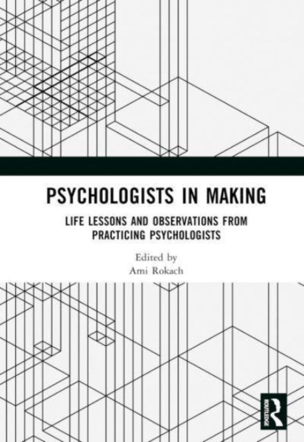 Psychologists in Making: Life Lessons and Observations from Practicing Psychologists