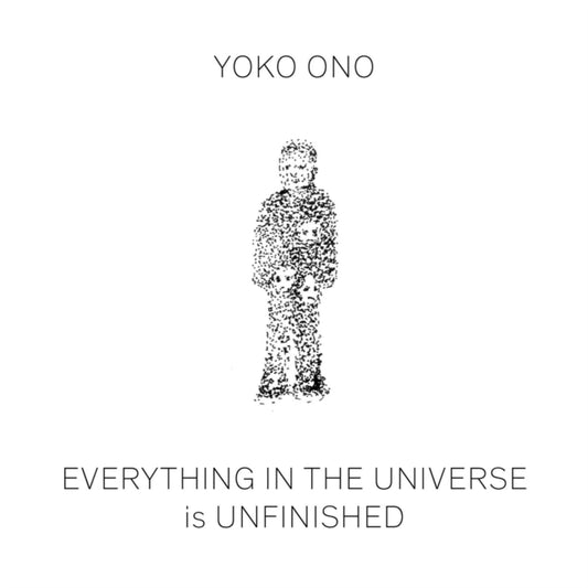 Yoko Ono: Everything in The Universe Is Unfinished