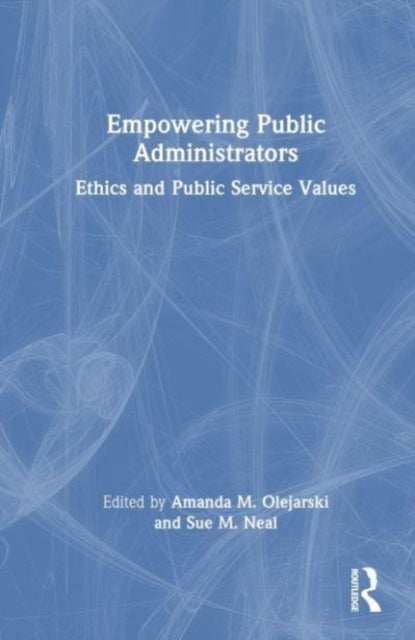 Empowering Public Administrators: Ethics and Public Service Values