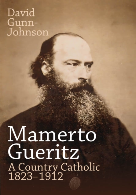 Mamerto Gueritz: A Country Catholic 1823–1912