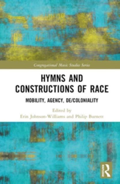 Hymns and Constructions of Race: Mobility, Agency, De/Coloniality