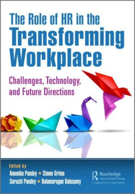 The Role of HR in the Transforming Workplace: Challenges, Technology, and Future Directions