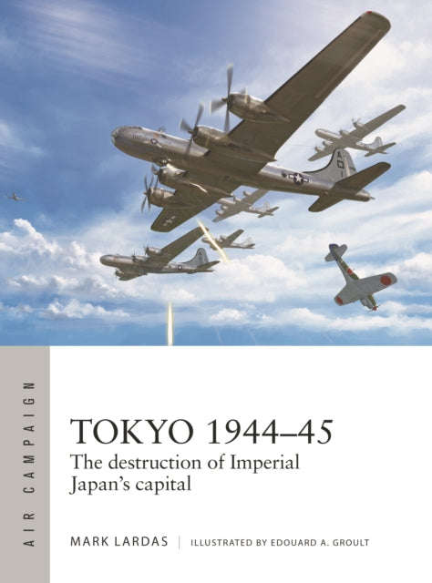 Tokyo 1944–45: The destruction of Imperial Japan's capital