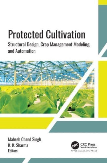 Protected Cultivation: Structural Design, Crop Management Modeling, and Automation