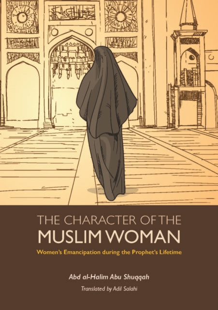 The Character of the Muslim Woman: Women's Emancipation during the Prophet's Lifetime