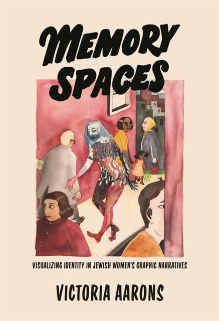 Memory Spaces: Visualizing Identity in Jewish Women's Graphic Narratives