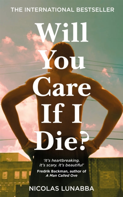 Will You Care If I Die?: The international bestseller