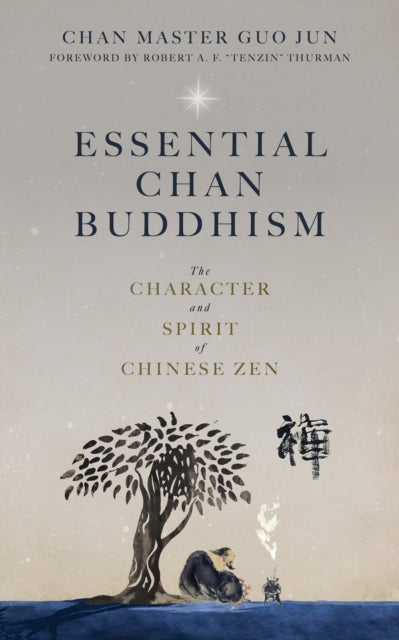 Essential Chan Buddhism: The Character and Spirit of Chinese Zen