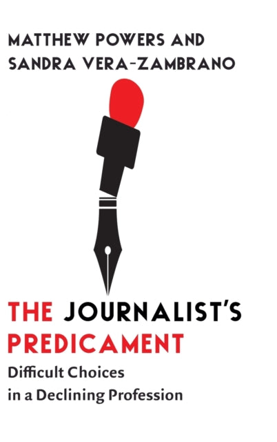 The Journalist's Predicament: Difficult Choices in a Declining Profession