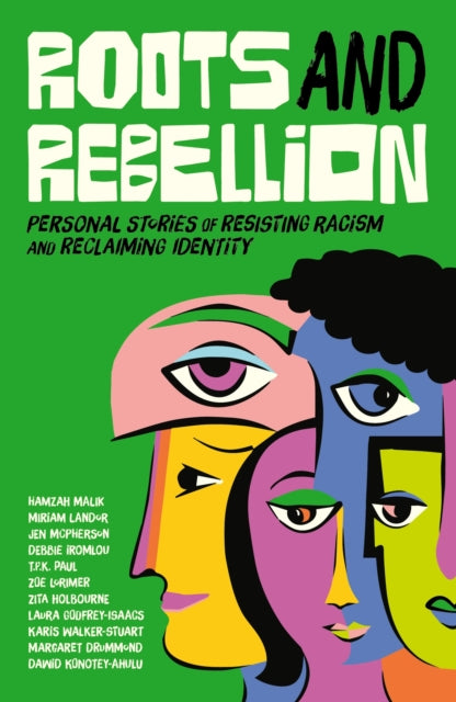 Roots and Rebellion: Personal Stories of Resisting Racism and Reclaiming Identity