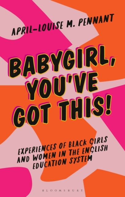 Babygirl, You've Got This!: Experiences of Black Girls and Women in the English Education System