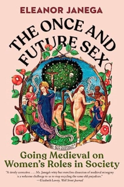 The Once and Future Sex: Going Medieval on Women's Roles in Society