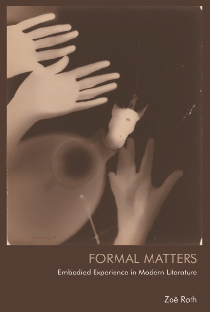 Formal Matters: Embodied Experience in Modern Literature