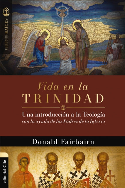 Vida en la Trinidad: Una introduccion a la teologia con la ayuda de los padres de la iglesia