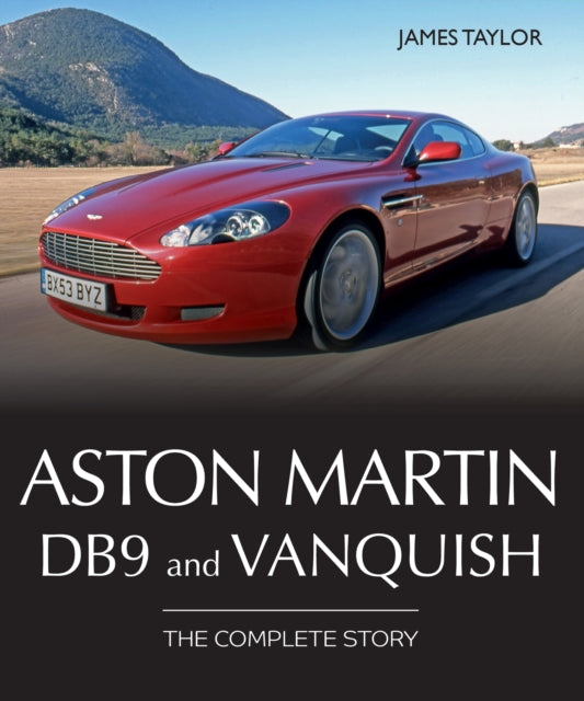 Aston Martin DB9 and Vanquish: The Complete Story