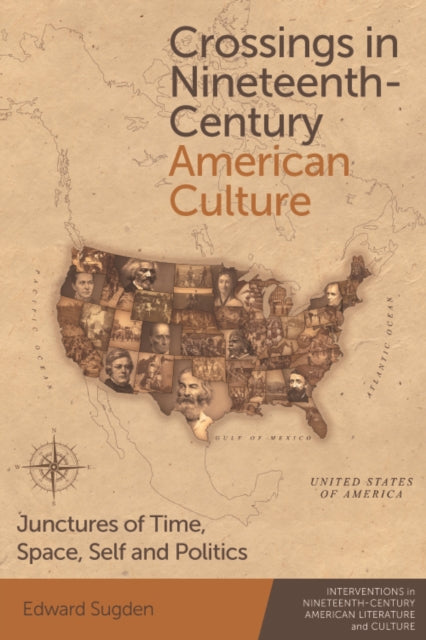 Crossings in Nineteenth-Century American Culture: Junctures of Time, Space, Self and Politics