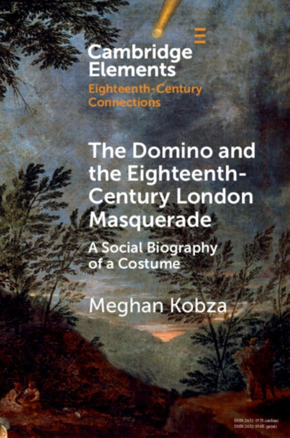 The Domino and the Eighteenth-Century London Masquerade: A Social Biography of a Costume