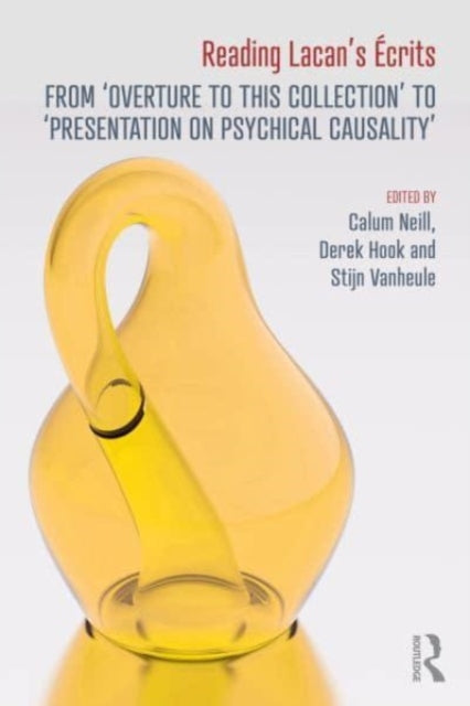 Reading Lacan’s Ecrits: From ‘Overture to this Collection’ to ‘Presentation on Psychical Causality’