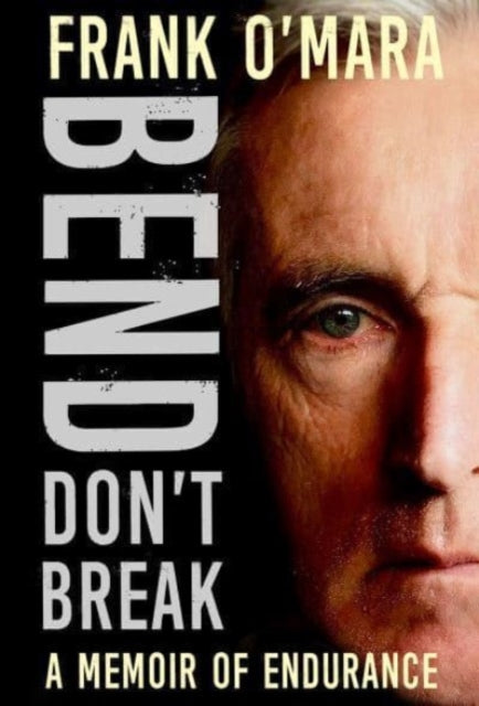 Bend, Don't Break: A Memoir of Endurance